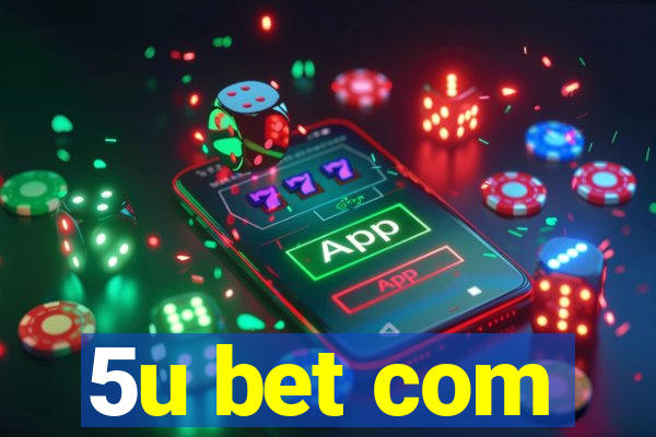 5u bet com