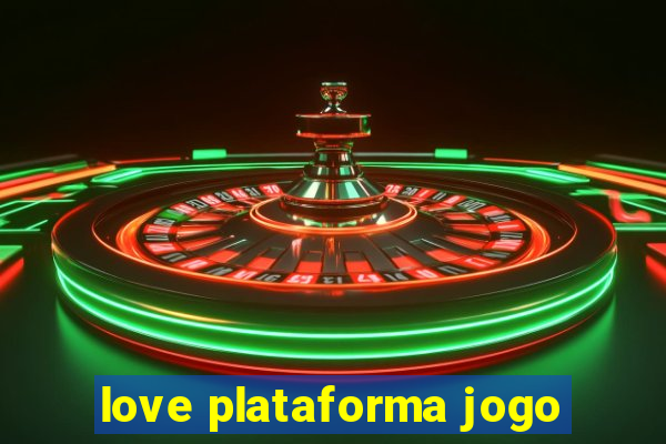 love plataforma jogo