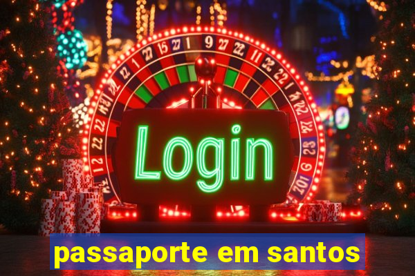 passaporte em santos