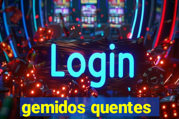 gemidos quentes