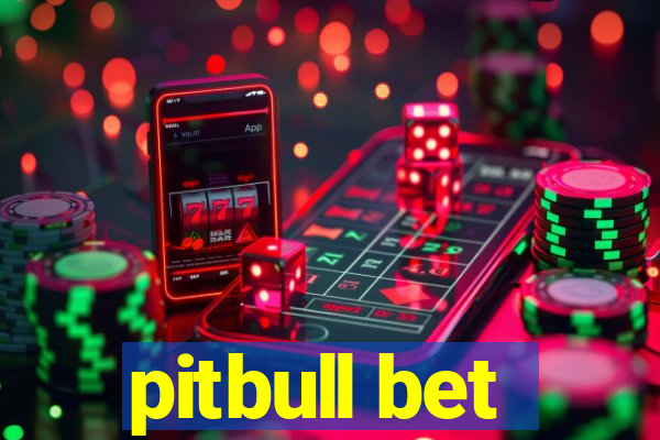 pitbull bet