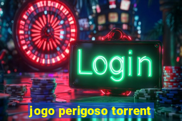 jogo perigoso torrent