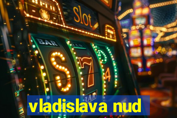 vladislava nud