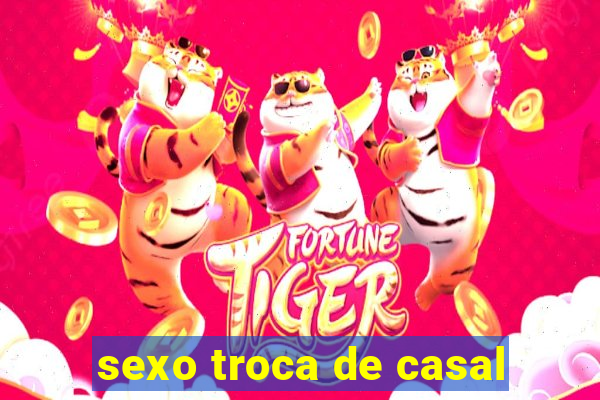 sexo troca de casal