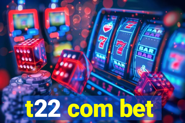 t22 com bet