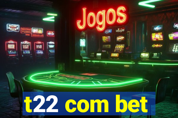 t22 com bet