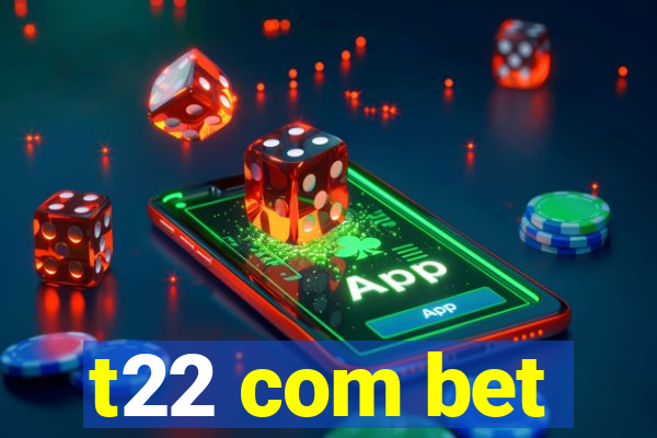 t22 com bet
