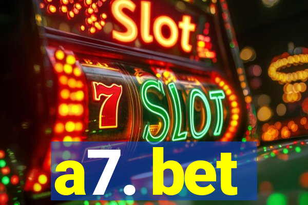 a7. bet