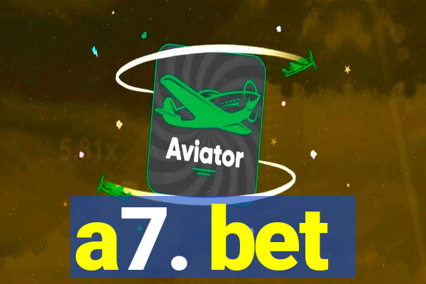 a7. bet