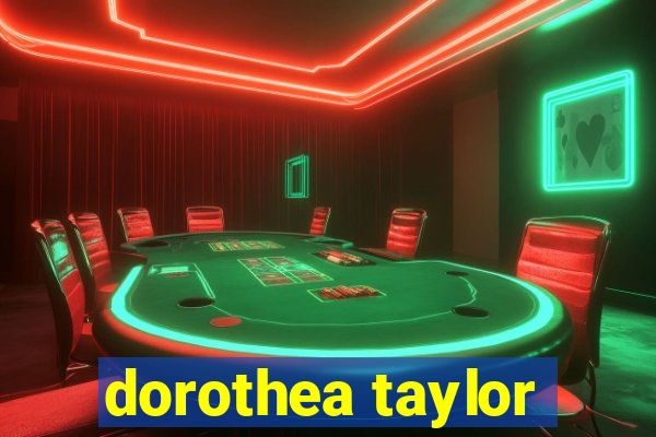 dorothea taylor