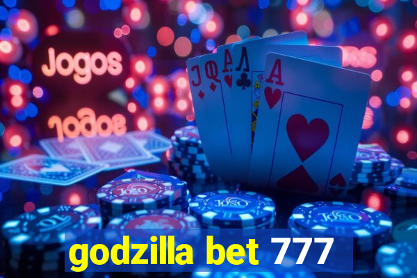 godzilla bet 777