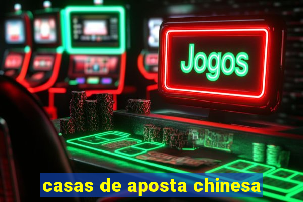 casas de aposta chinesa
