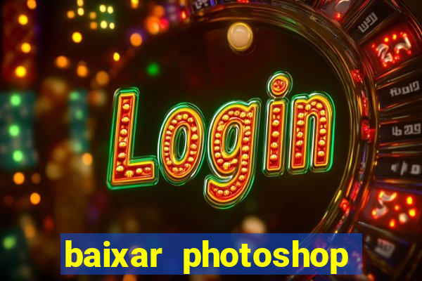 baixar photoshop beta crackeado