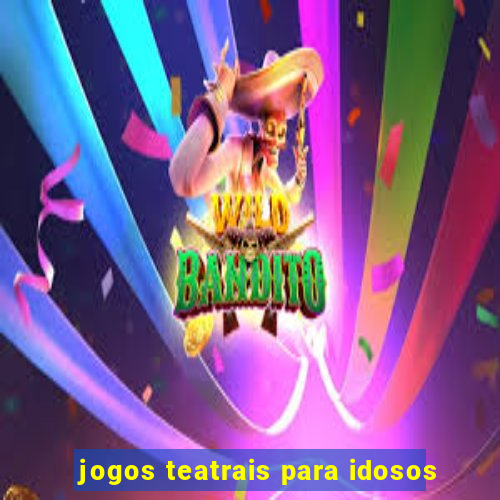 jogos teatrais para idosos