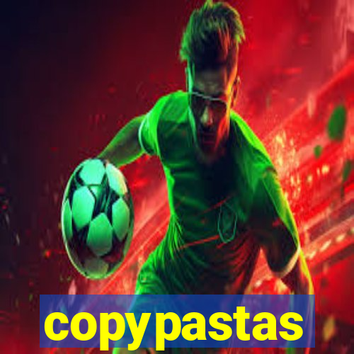 copypastas