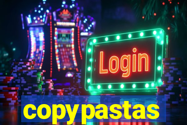 copypastas