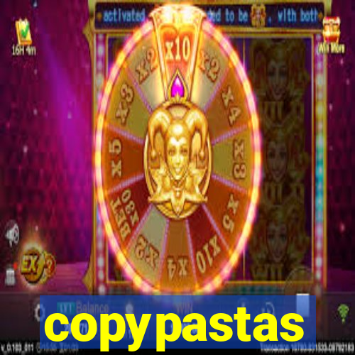 copypastas