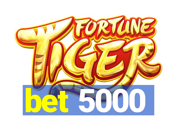 bet 5000