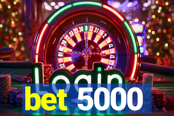 bet 5000