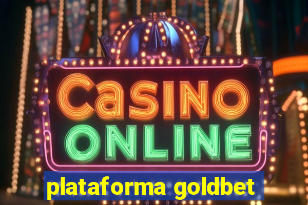 plataforma goldbet