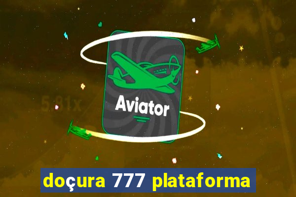 doçura 777 plataforma