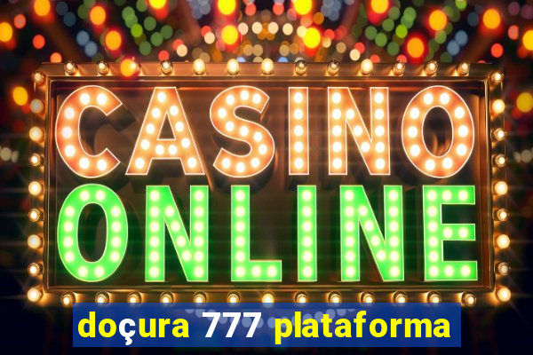 doçura 777 plataforma