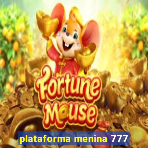 plataforma menina 777