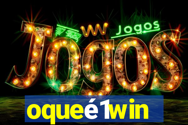 oqueé1win