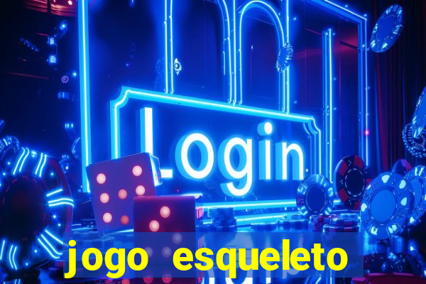 jogo esqueleto explosivo 2