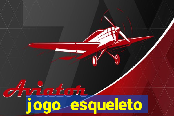 jogo esqueleto explosivo 2