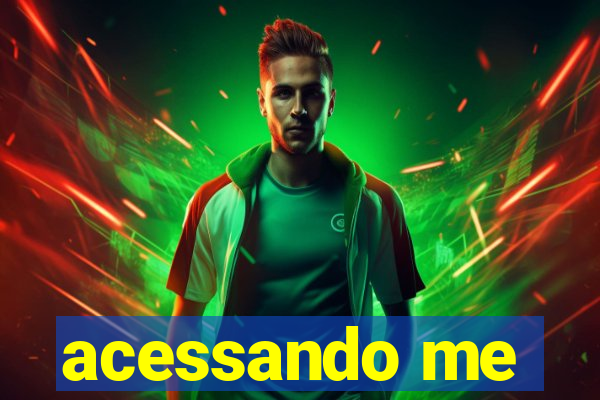 acessando me