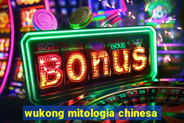 wukong mitologia chinesa
