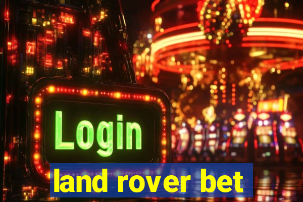 land rover bet