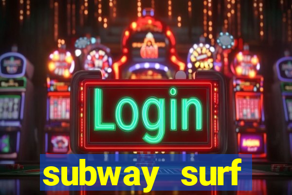 subway surf deposito 1 real