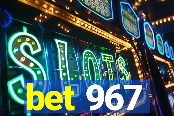 bet 967
