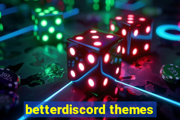 betterdiscord themes