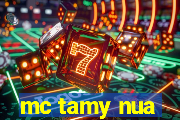 mc tamy nua