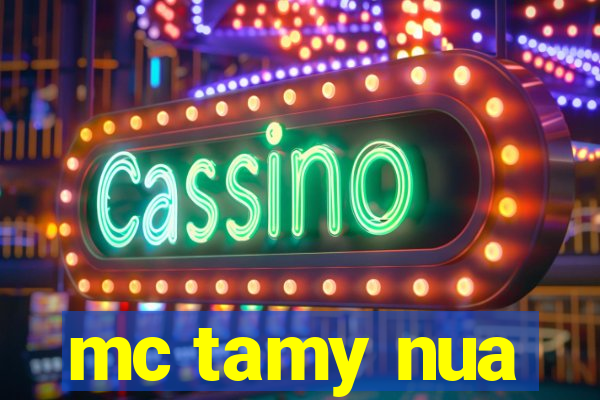 mc tamy nua