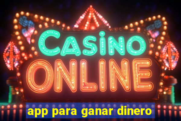 app para ganar dinero