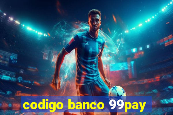 codigo banco 99pay