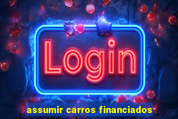assumir carros financiados