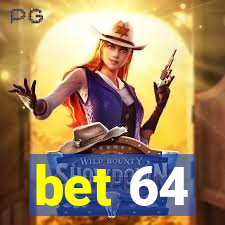 bet 64