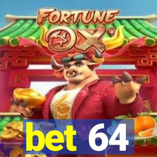 bet 64