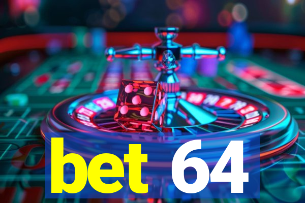 bet 64
