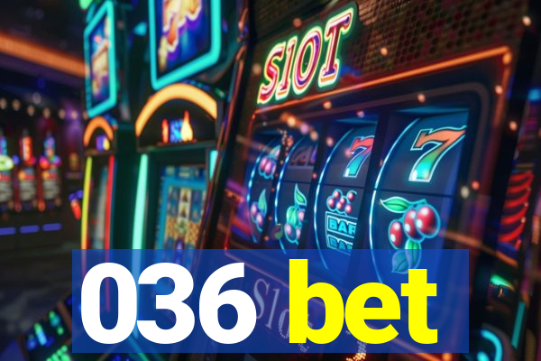 036 bet