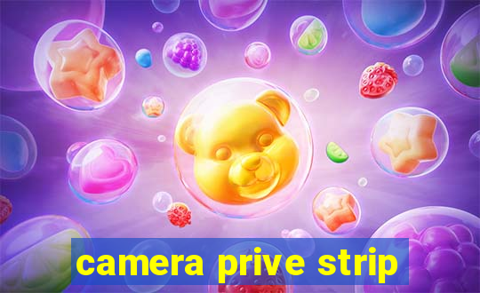 camera prive strip