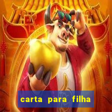 carta para filha que esta no retiro