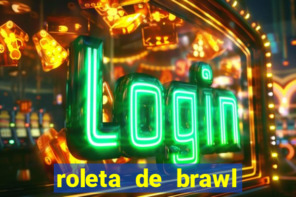 roleta de brawl stars 2024