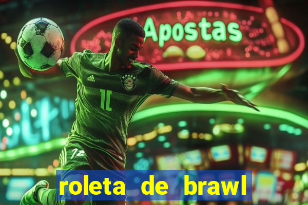 roleta de brawl stars 2024