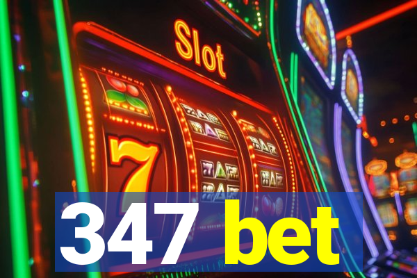 347 bet